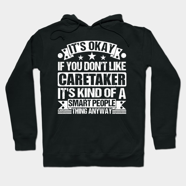 It's Okay If You Don't Like Caretaker It's Kind Of A Smart People Thing Anyway Caretaker Lover Hoodie by Benzii-shop 